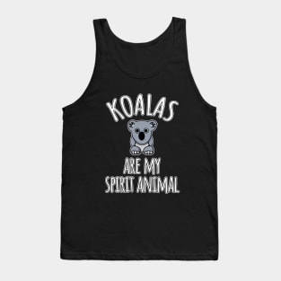 Koalas are my spirit animal Tank Top